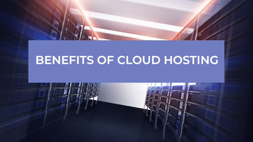 Benefits of Cloud Hosting